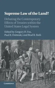 Supreme Law of the Land?. Debating the Contemporary Effects of Treaties within the United States Legal System, Hardback/***
