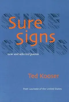 Sure Signs: New and Selected Poems, Paperback/Ted Kooser
