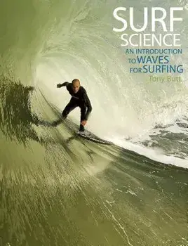 Surf Science: An Introduction to Waves for Surfing, Paperback/Tony Butt