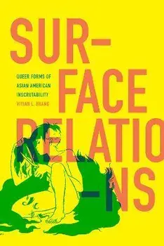 Surface Relations. Queer Forms of Asian American Inscrutability, Paperback/Vivian L. Huang