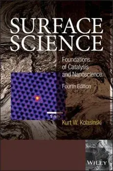 Surface Science. Foundations of Catalysis and Nanoscience, Hardback/Kurt W. Kolasinski