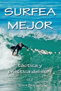 Surfea Mejor - Táctica Y Práctica del Surf, Paperback/Dave Rearwin