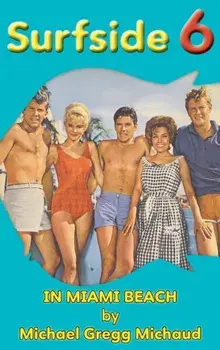 Surfside 6 - Behind the Scenes in Miami Beach (hardback), Hardcover/Michael Gregg Michaud