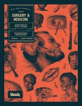 Surgery and Medicine: An Image Archive of Vintage Medical Images for Artists and Designers, Paperback/Kale James