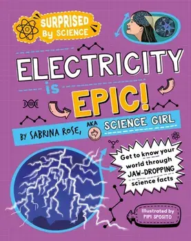 Surprised by Science: Electricity is Epic!, Hardback/Sabrina Rose Science Girl