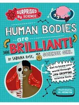Surprised by Science: Human Bodies are Brilliant!, Paperback/Sabrina Rose Science Girl
