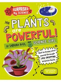 Surprised by Science: Plants are Powerful!, Paperback/Sabrina Rose Science Girl