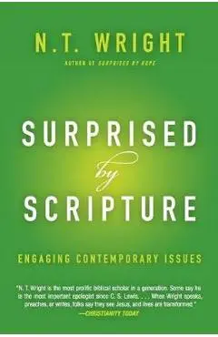 Surprised by Scripture: Engaging Contemporary Issues - N. T. Wright