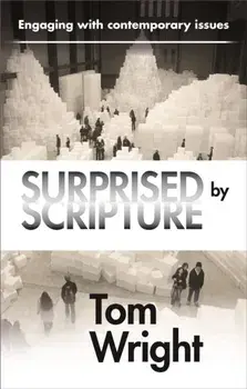 Surprised by Scripture. Engaging with Contemporary Issues, Paperback/Tom Wright