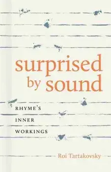 Surprised by Sound. Rhyme's Inner Workings, Hardback/Roi Tartakovsky