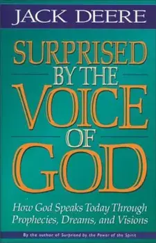 Surprised by the Voice of God: How God Speaks Today Through Prophecies, Dreams, and Visions, Paperback/Jack S. Deere