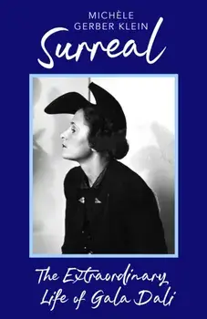 Surreal. The Extraordinary Life of Gala Dali, Paperback/Michele Gerber Klein