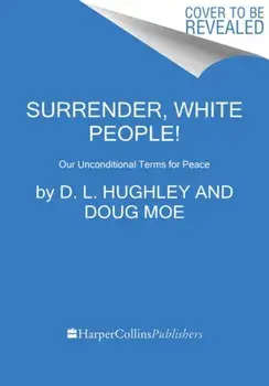 Surrender, White People!. Our Unconditional Terms for Peace, Paperback/Doug Moe