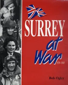 Surrey at War, Paperback/Bob Ogley