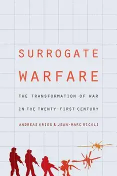 Surrogate Warfare: The Transformation of War in the Twenty-First Century, Paperback/Andreas Krieg