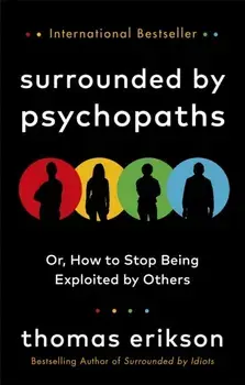 Surrounded by Psychopaths. or, How to Stop Being Exploited by Others, Paperback/Thomas Erikson