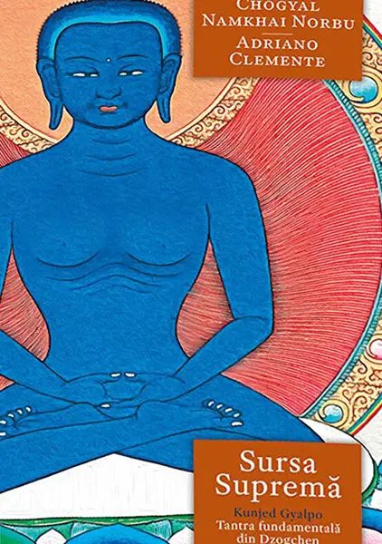 Sursa Suprema - Kunjed Gyalpo - Tantra fundamentala din Dzogchen