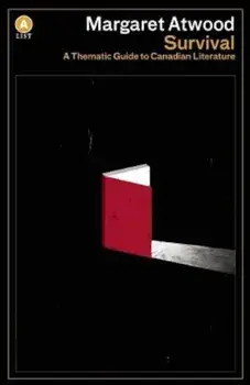 Survival: A Thematic Guide to Canadian Literature, Paperback/Margaret Atwood