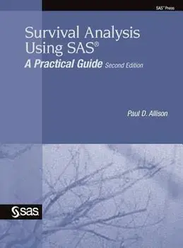 Survival Analysis Using SAS: A Practical Guide, Second Edition, Hardcover/Paul D. Allison