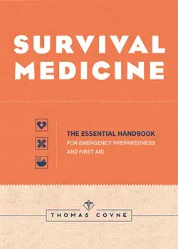 Survival Medicine: The Essential Handbook for Emergency Preparedness and First Aid, Paperback/Thomas Coyne