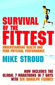 Survival Of The Fittest. The Anatomy of Peak Physical Performance, Paperback/Mike Stroud