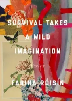 Survival Takes a Wild Imagination. Poems, Paperback/Fariha Roisin