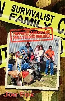 Survivalist Family Prepared Americans for a Strong America, Paperback/Joseph Fox