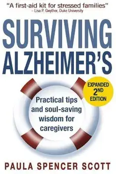Surviving Alzheimer's: Practical Tips and Soul-Saving Wisdom for Caregivers, Paperback/Paula Spencer Scott