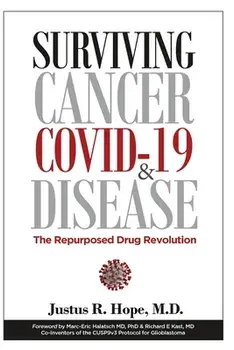 Surviving Cancer, COVID-19, and Disease: The Repurposed Drug Revolution, Paperback/Justus Robert Hope