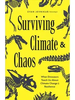 Surviving Climate and Chaos. What Dinosaurs Teach Us about Climate Change and Resilience (Earth History, Dinosaur Extinction), Paperback/Evan Jevnikar
