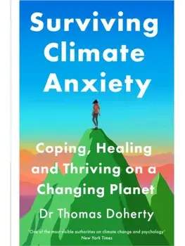 Surviving Climate Anxiety. Coping, Healing and Thriving on a Changing Planet, Paperback/Thomas Doherty