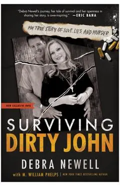 Surviving Dirty John: My True Story of Love, Lies, and Murder - Debra Newell
