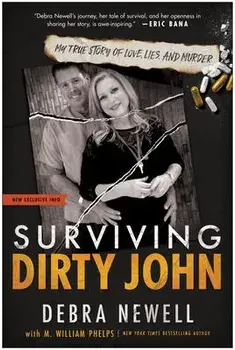 Surviving Dirty John: My True Story of Love, Lies, and Murder, Paperback/Debra Newell