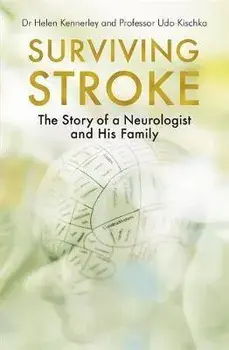Surviving Stroke. The Story of a Neurologist and His Family, Paperback/Udo Kischka