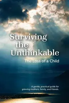 Surviving the Unthinkable: The Loss of a Child, Paperback/Janice Bell Meisenhelder
