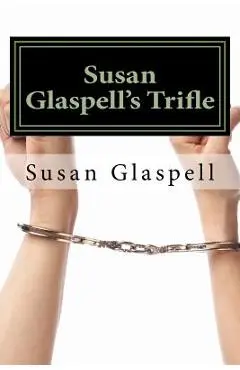 Susan Glaspell's Trifle - Susan Glaspell