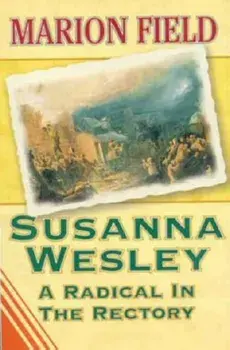 Susanna Wesley. A Radical in the Rectory, Paperback/Marion Field