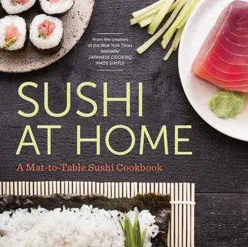 Sushi at Home: A Mat-To-Table Sushi Cookbook, Paperback/Rockridge Press