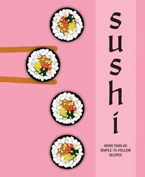 Sushi. More Than 60 Simple-to-Follow Recipes, Hardback/Ryland Peters & Small