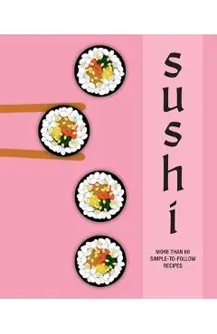 Sushi: More Than 60 Simple-To-Follow Recipes - Ryland Peters & Small