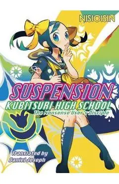 Suspension: Kubitsuri High School - The Nonsense User's Disciple - Nisioisin