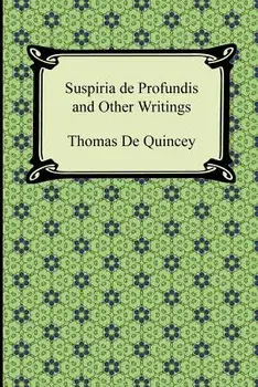 Suspiria de Profundis and Other Writings, Paperback/Thomas de Quincey