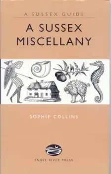 Sussex Miscellany, Hardcover/Sophie Collins