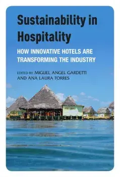 Sustainability in Hospitality. How Innovative Hotels are Transforming the Industry, Paperback/***