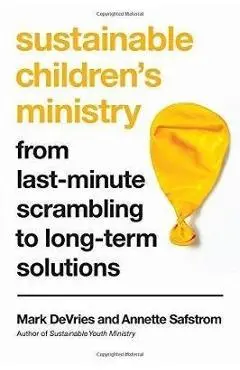 Sustainable Children's Ministry: From Last-Minute Scrambling to Long-Term Solutions - Mark Devries