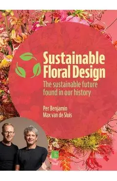 Sustainable Floral Design: The Sustainable Future Found in Our History - Per Benjamin