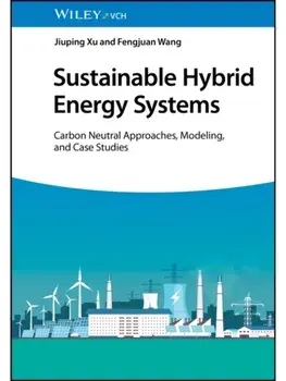 Sustainable Hybrid Energy Systems. Carbon Neutral Approaches, Modeling, and Case Studies, Hardback/***