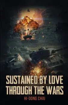 Sustained by Love Through the Wars, Paperback/Hi-Dong Chai