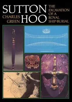 Sutton Hoo: The Excavation of a Royal Ship-Burial, 3rd Revised Edition, Paperback/Charles Green