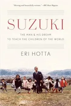 Suzuki. The Man and His Dream to Teach the Children of the World, Paperback/Eri Hotta